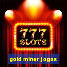 gold miner jogos