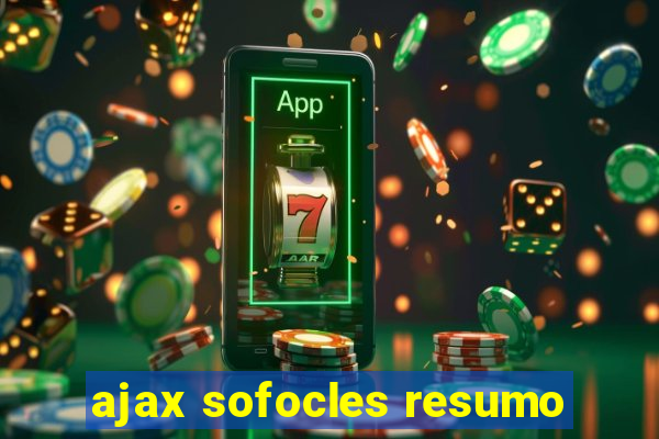 ajax sofocles resumo