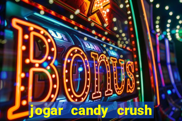 jogar candy crush saga no facebook