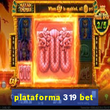 plataforma 319 bet