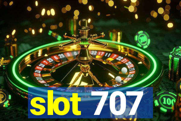 slot 707