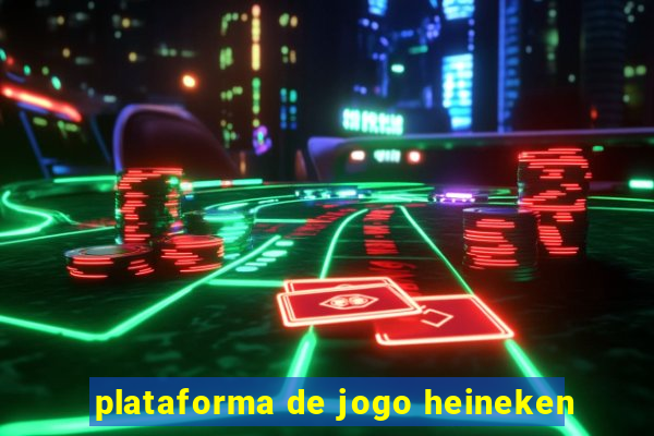 plataforma de jogo heineken