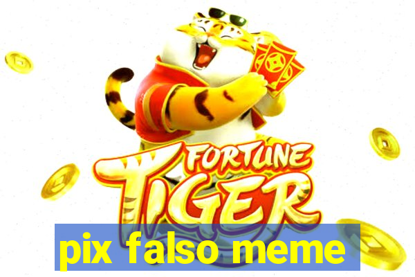 pix falso meme