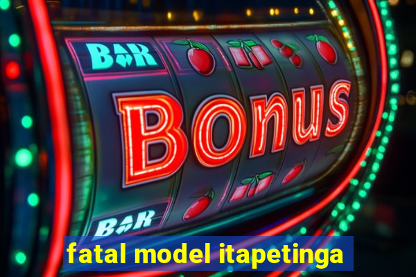 fatal model itapetinga