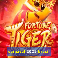 carnaval 2025 brasil