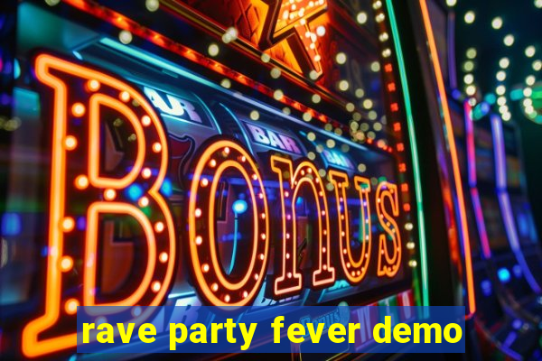 rave party fever demo