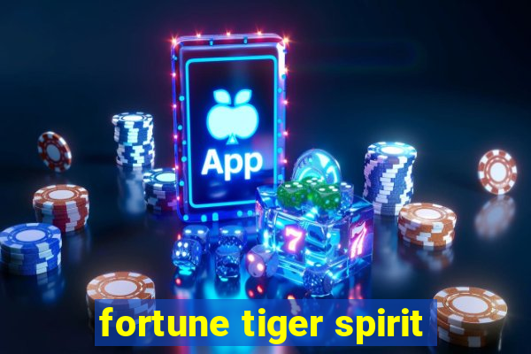 fortune tiger spirit