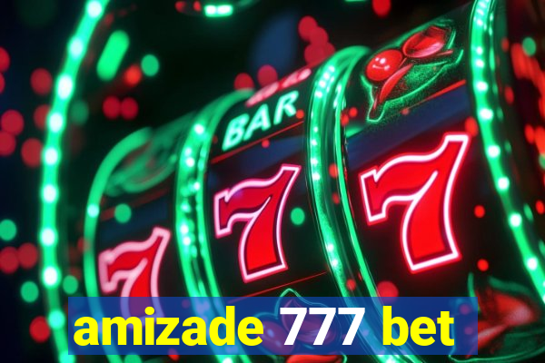 amizade 777 bet