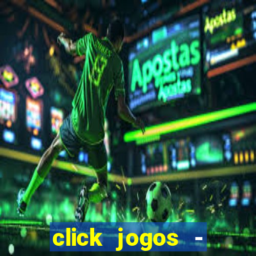 click jogos - ganhar dinheiro