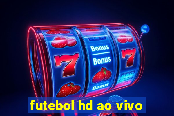 futebol hd ao vivo