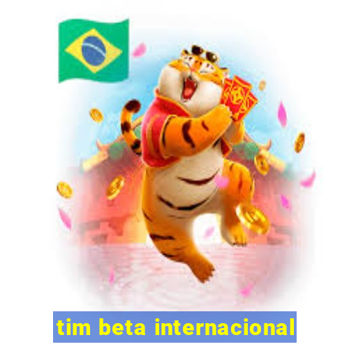 tim beta internacional