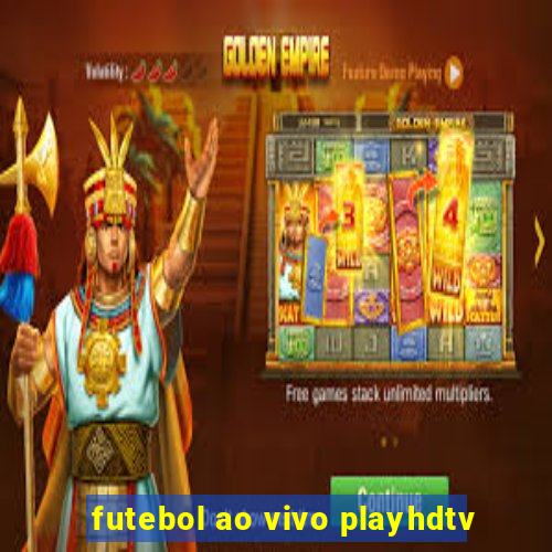 futebol ao vivo playhdtv