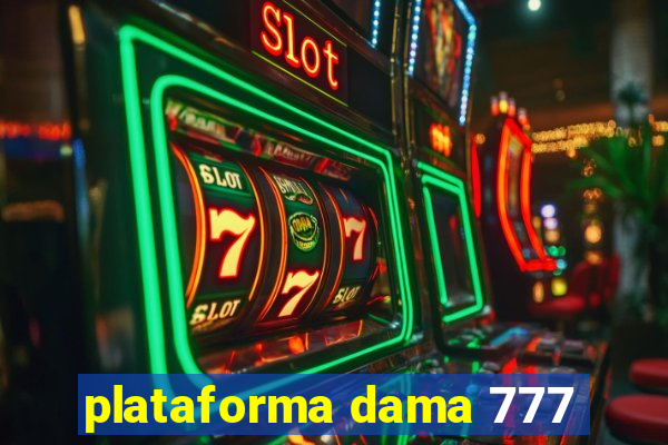 plataforma dama 777