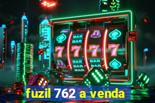 fuzil 762 a venda