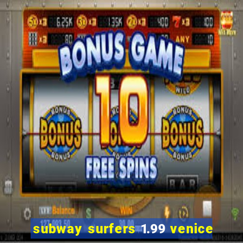 subway surfers 1.99 venice