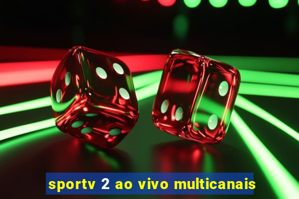 sportv 2 ao vivo multicanais