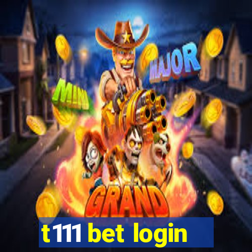 t111 bet login