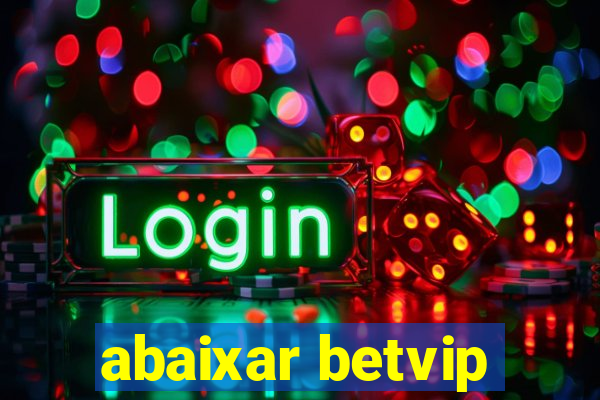 abaixar betvip