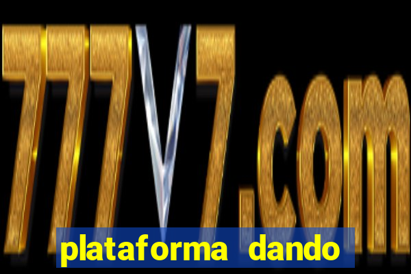 plataforma dando dinheiro no cadastro