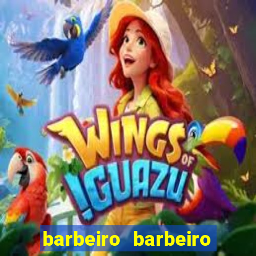 barbeiro barbeiro barbeiro bicho significado espiritual