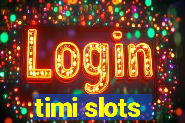 timi slots