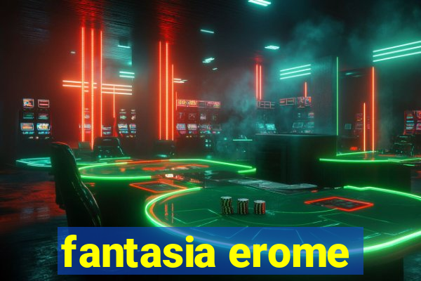 fantasia erome