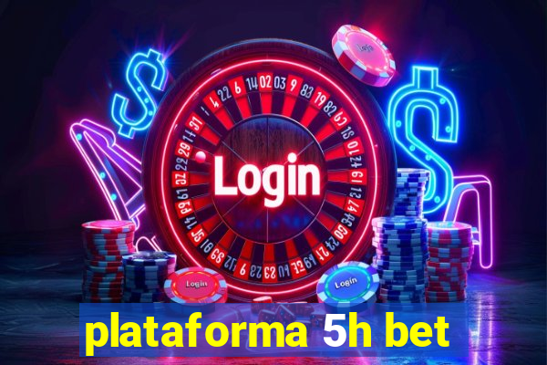 plataforma 5h bet