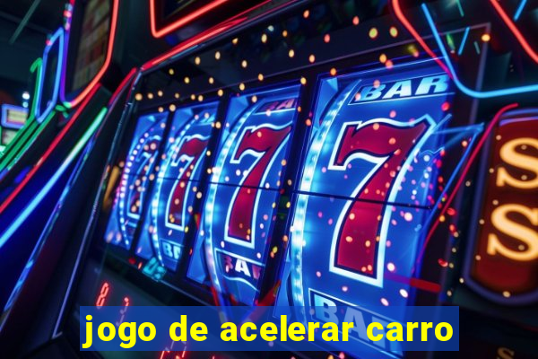 jogo de acelerar carro