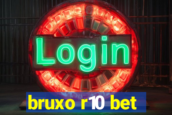 bruxo r10 bet