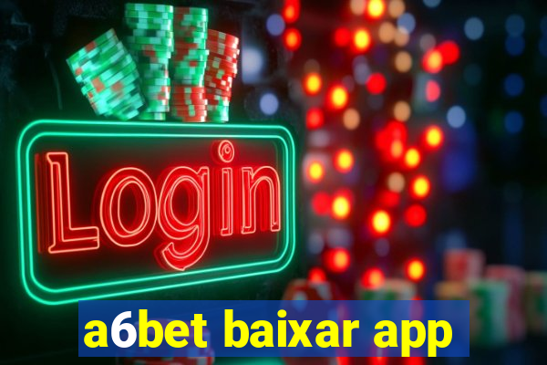 a6bet baixar app