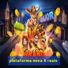 plataforma nova 5 reais