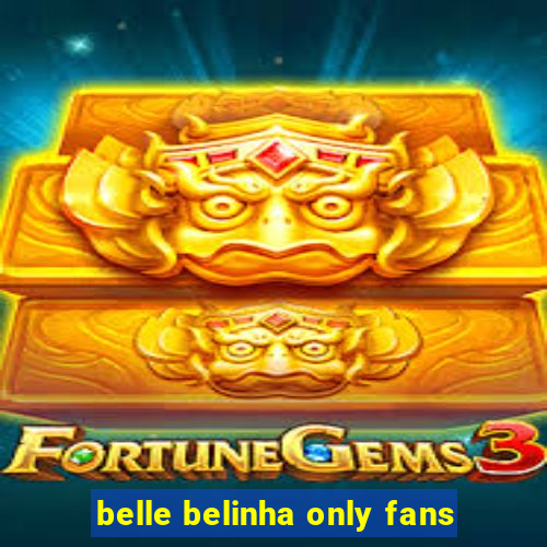 belle belinha only fans