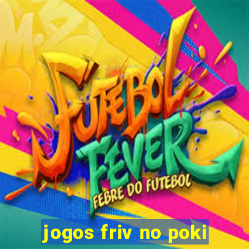 jogos friv no poki