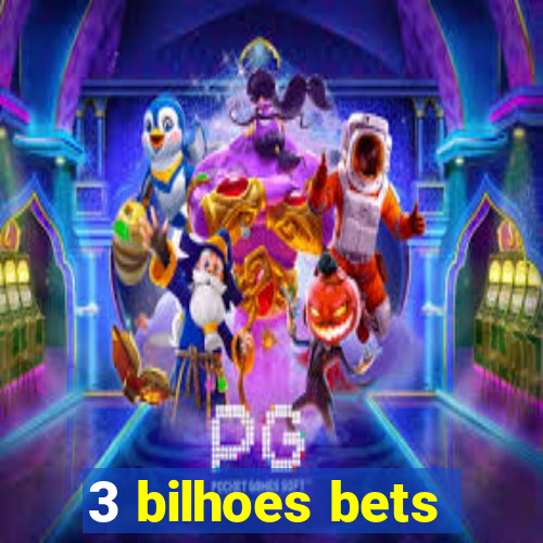 3 bilhoes bets