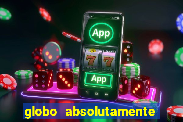 globo absolutamente sobretudo 2019