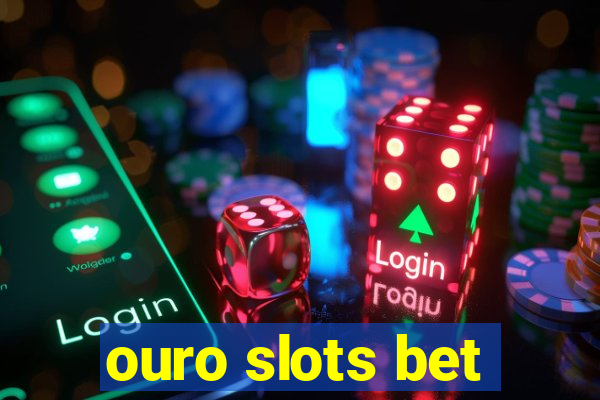 ouro slots bet