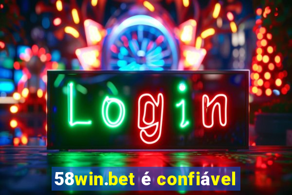 58win.bet é confiável