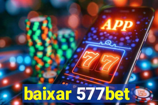 baixar 577bet