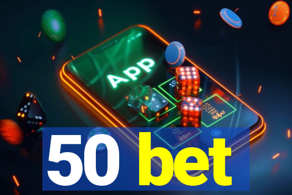 50 bet