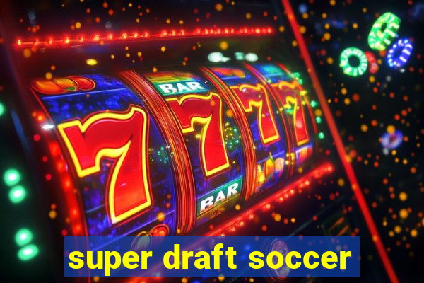 super draft soccer