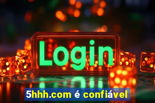 5hhh.com é confiável