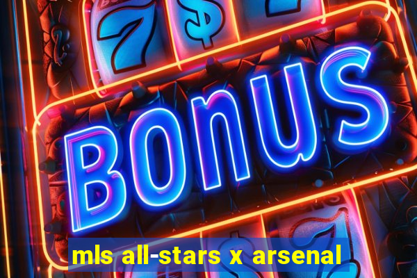 mls all-stars x arsenal