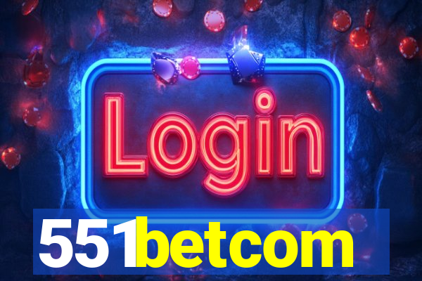 551betcom