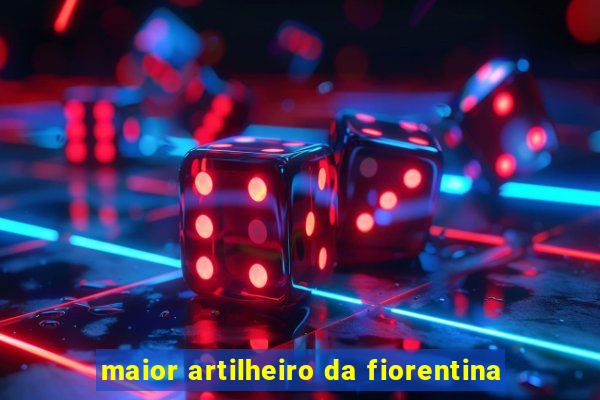 maior artilheiro da fiorentina