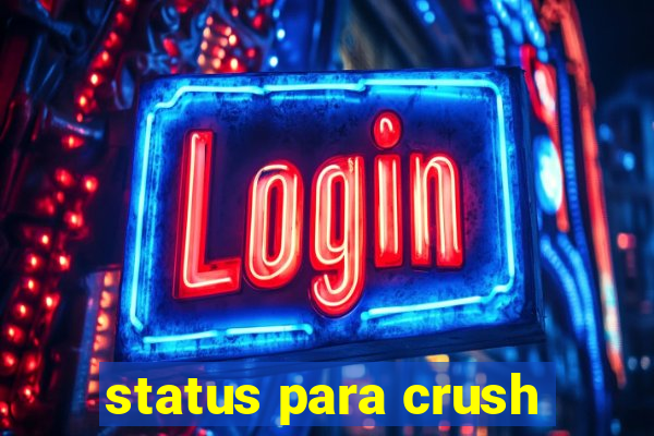 status para crush