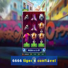 6666 tiger é confiável