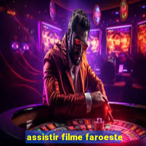 assistir filme faroeste