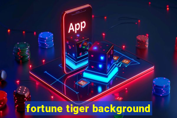 fortune tiger background