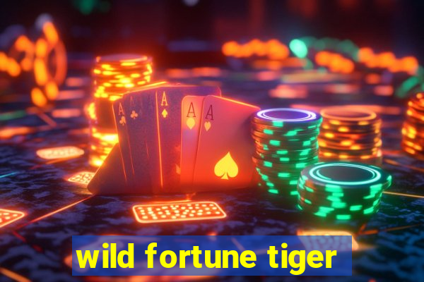 wild fortune tiger