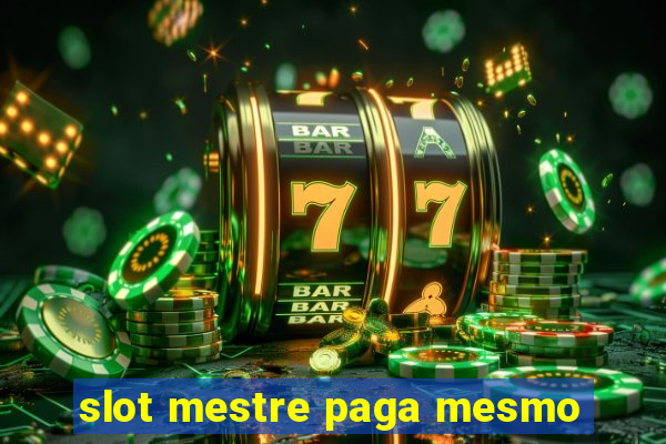 slot mestre paga mesmo